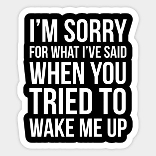 When You Tried To Wake Me Up Sticker